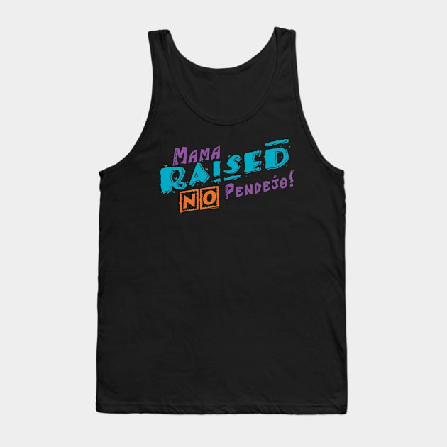 Mama Raised NO Pendejo! Tank Top by CreepyAcres